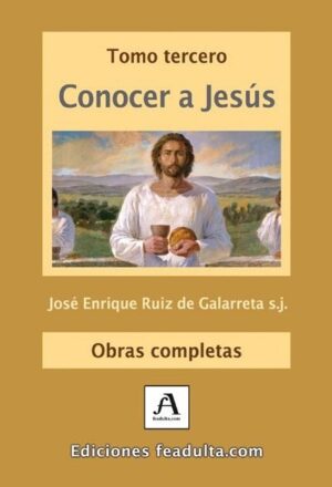Tomo III. Conocer a Jesús
