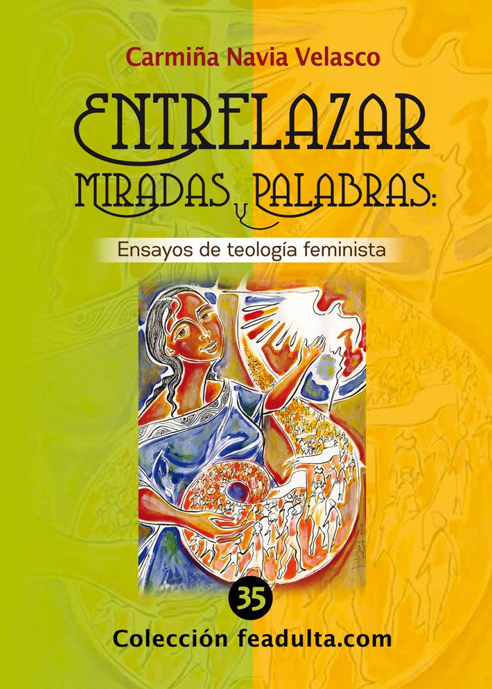 Entrelazar miradas y palabras. Ensayos de teología feminista