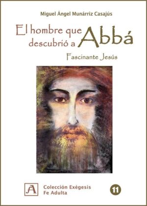 El hombre que descubrió a Abbá. Fascinante Jesús