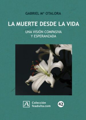 La muerte desde la vida. Una visión compasiva y esperanzada