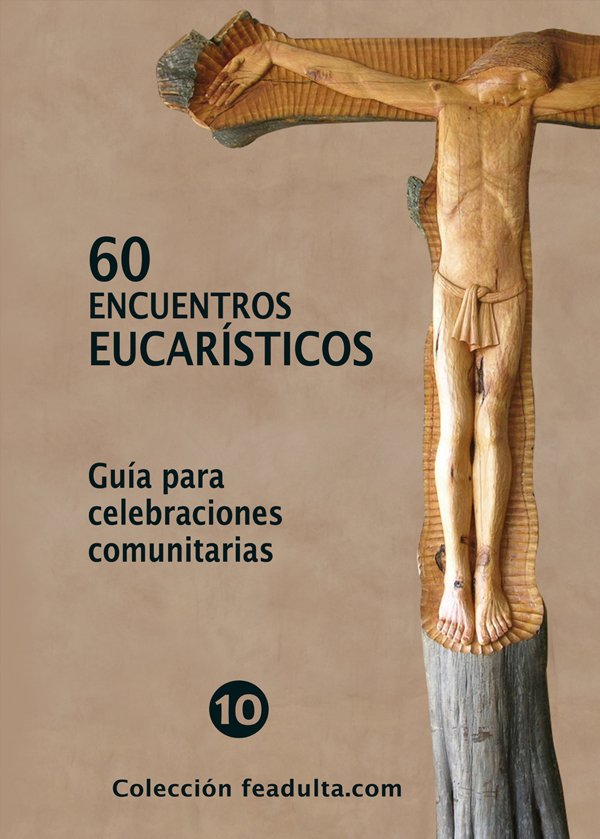 60 encuentros eucarísticos. Guía para celebraciones comunitarias
