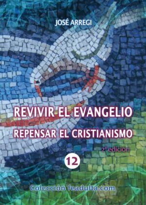 Revivir el evangelio, repensar el cristianismo