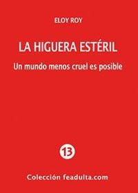 La higuera estéril. Un mundo menos cruel es posible