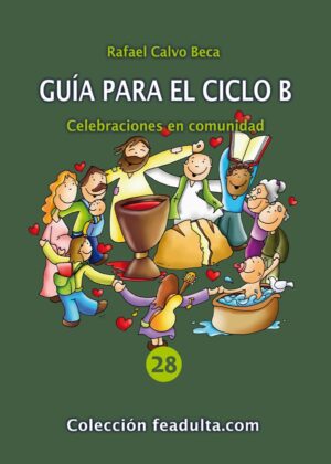 Guía para el ciclo B. Celebraciones en comunidad