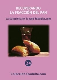 Recuperando la fracción del pan. La Eucaristía en la web feadulta.com