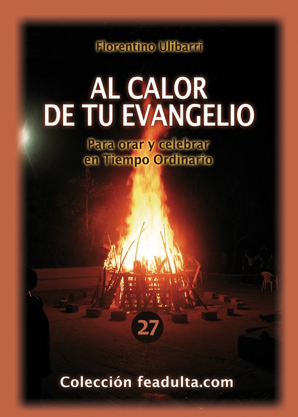 Al calor de tu Evangelio. Para orar y celebrar en Tiempo Ordinario